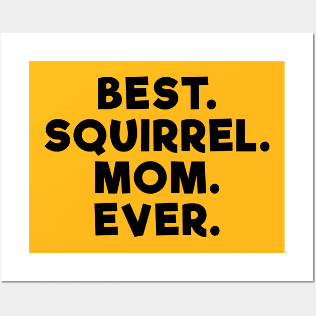 Best Squirrel Mom Ever Wall Art by Dolta